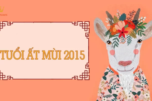 2015 Mệnh Gì? Tuổi Con Gì? Màu Sắc Và Hướng Hợp Phong Thủy