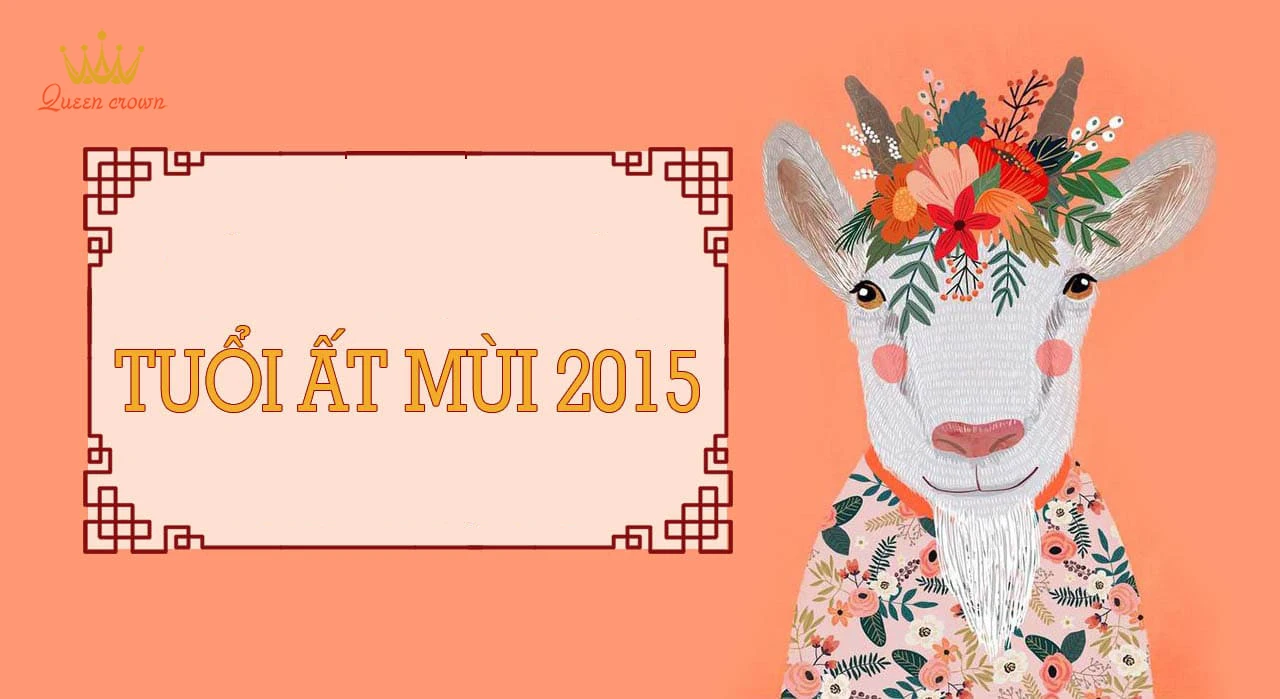 2015 Mệnh Gì? Tuổi Con Gì? Màu Sắc Và Hướng Hợp Phong Thủy