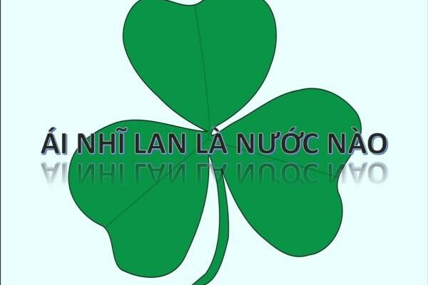 Ái Nhĩ Lan là nước nào và ở đâu?