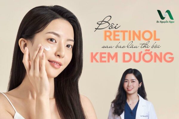 Bôi Retinol sau bao lâu thì bôi kem dưỡng?