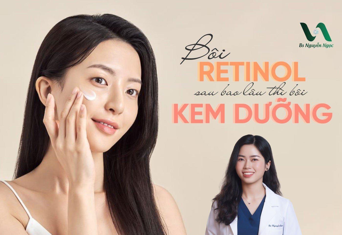 Bôi Retinol sau bao lâu thì bôi kem dưỡng?