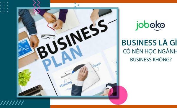 Business là gì? Có nên học ngành Business không?