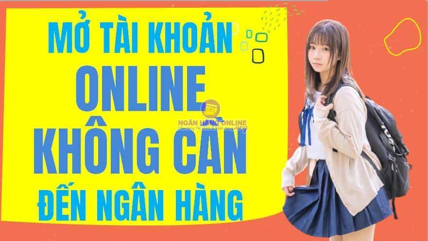 Cách tạo tài khoản ngân hàng cho Học Sinh Online dưới 15 tuổi 2023