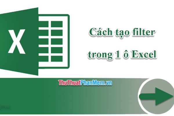 Cách tạo filter trong 1 ô Excel