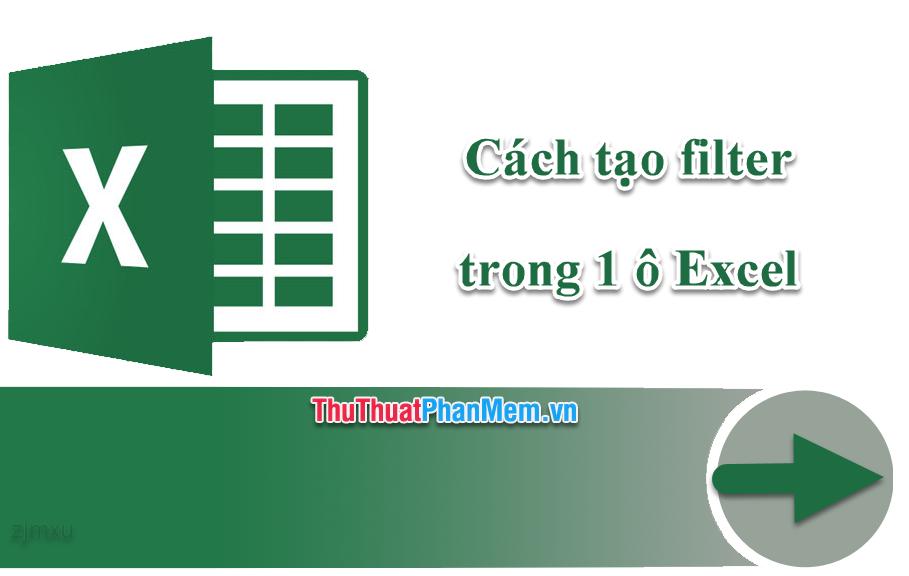 Cách tạo filter trong 1 ô Excel