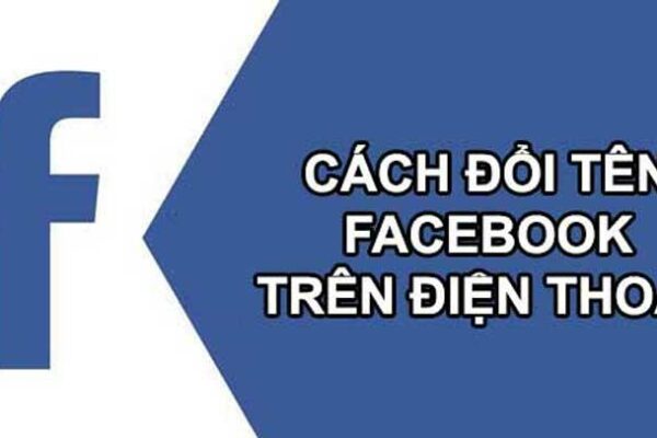 Hướng dẫn 2 cách đổi tên Facebook trên điện thoại nhanh chóng