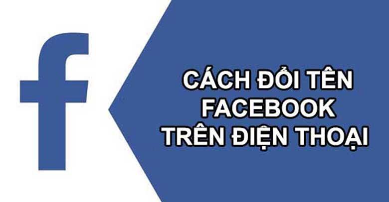 Hướng dẫn 2 cách đổi tên Facebook trên điện thoại nhanh chóng