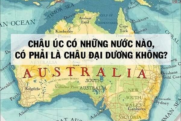 Châu úc gồm những nước nào? Có phải là Châu Đại Dương