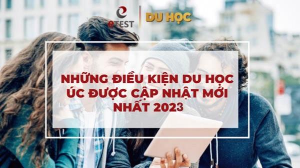 Du học Úc 2023: Điều kiện, chi phí, học bổng và Visa Chi tiết