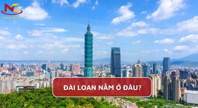 Đài Loan ở đâu? Đài Loan có thuộc Trung Quốc không?