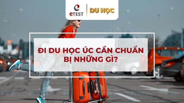 Đi du học Úc cần chuẩn bị những gì?