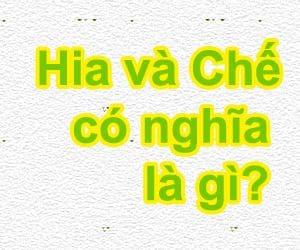 Từ Chế và Hia có nghĩa là gì?