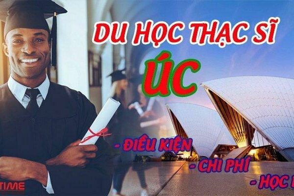 Du học thạc sĩ Úc: Điều kiện, chi phí, học bổng và lộ trình!