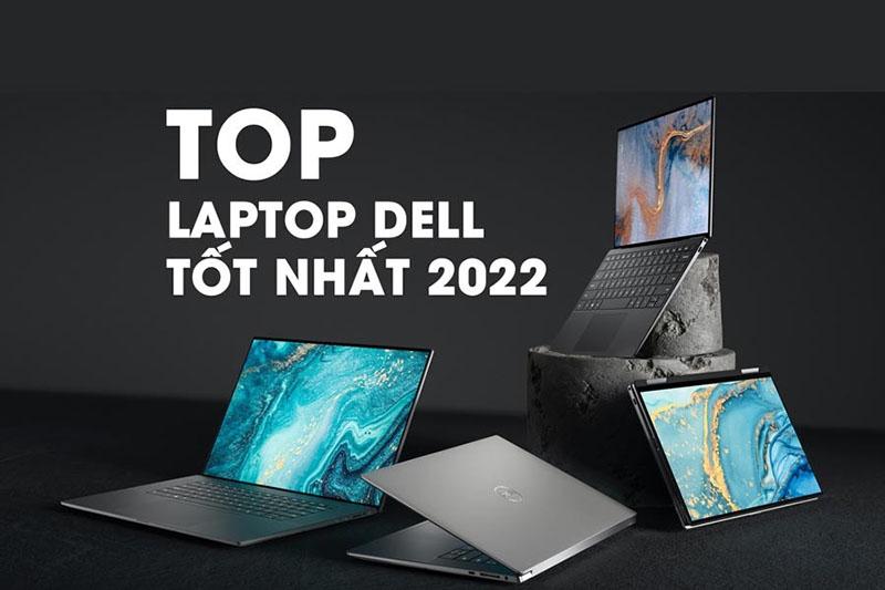 Laptop Dell đáng mua nhất 2022 – Người dùng thông thái không nên bỏ lỡ