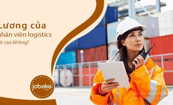 Lương của Nhân viên logistics có cao không?