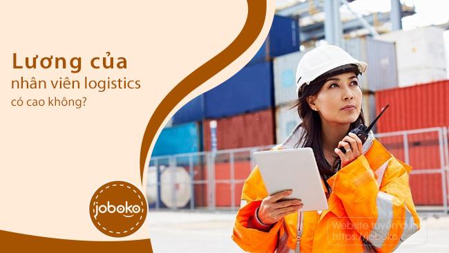 Lương của Nhân viên logistics có cao không?