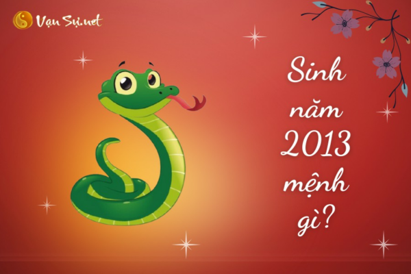 Sinh Năm 2013 Mệnh Gì? Tuổi Quý Tỵ Hợp Tuổi Nào, Màu Gì?