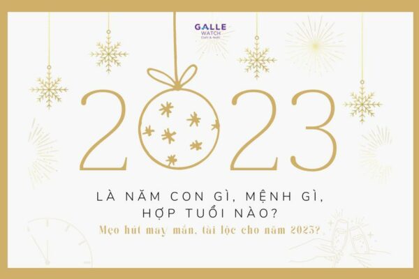 Năm 2023 là năm con gì, mệnh gì, hợp tuổi nào? Mẹo hút may mắn, tài lộc cho năm 2023?