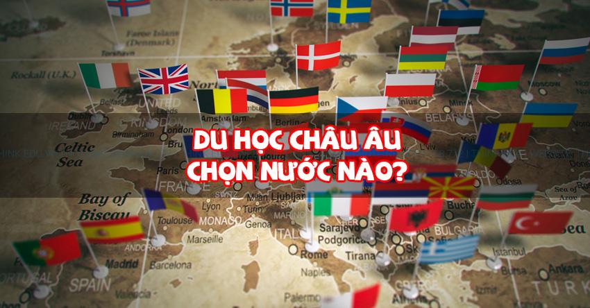 Du học Châu Âu nước nào tốt, chi phí hợp lý, dễ định cư?