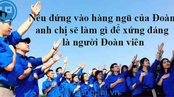 Nếu đứng trong hàng ngũ của Đoàn, anh chị sẽ làm gì để xứng đáng là người đoàn viên?