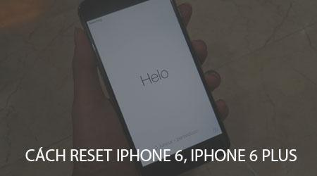 Cách reset iPhone 6, iPhone 6 Plus về trạng thái mới