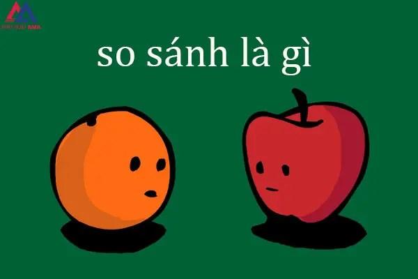 So sánh là gì? Tác dụng, dấu hiệu, cấu tạo của phép so sánh