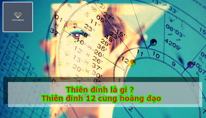 Thiên đỉnh là gì trong bản đồ sao? Thiên đỉnh 12 cung hoàng đạo