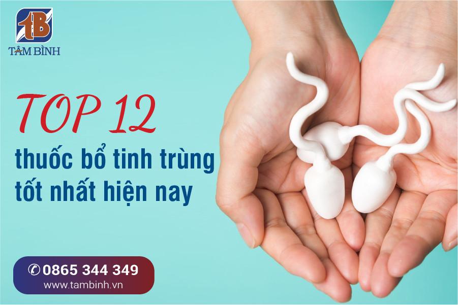 TOP 12 thuốc bổ tinh trùng tốt nhất 2023