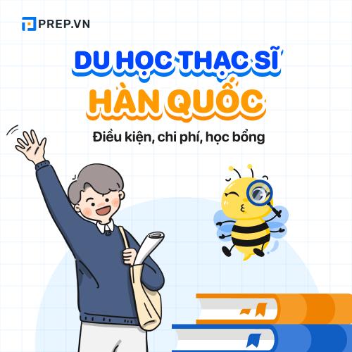 Cẩm nang du học thạc sĩ Hàn Quốc: Điều kiện, chi phí và học bổng