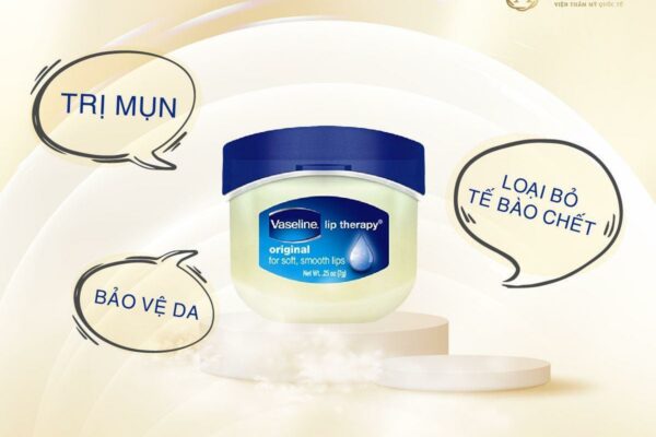 Trị mụn đầu đen bằng Vaseline có thực sự hiệu quả? [Chuyên gia giải đáp]