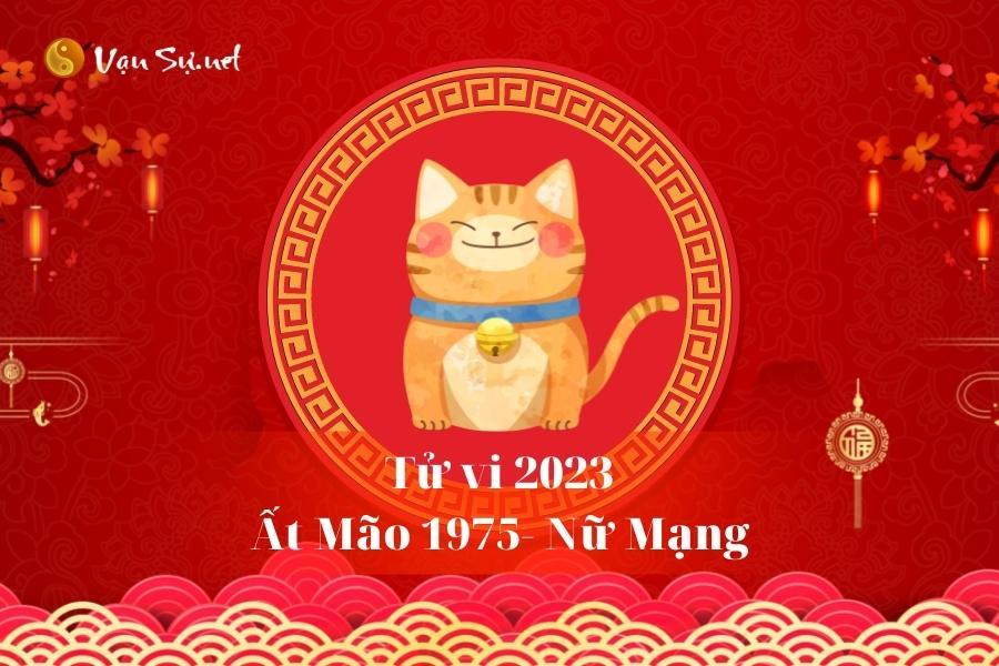 Tử Vi Tuổi Ất Mão 1975 Năm 2023 - Nữ Mạng