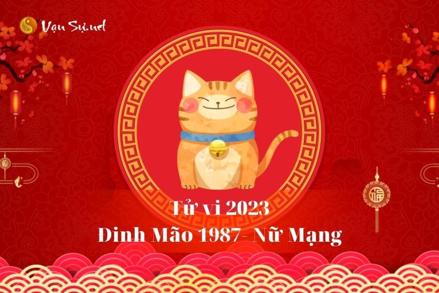 Tử Vi Tuổi Đinh Mão 1987 Năm 2023 - Nữ Mạng