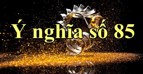 Ý nghĩa số 85 là gì? ý nghĩa số điện thoại đuôi 85