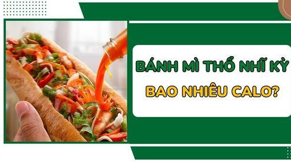 [TÌM HIỂU] Bánh mì Thổ Nhĩ Kỳ bao nhiêu calo?