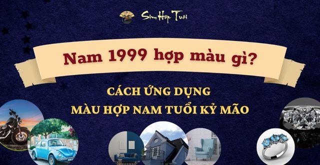 Phong thủy 2023: nam nữ sinh năm 1999 hợp màu gì và kỵ màu gì nhất?