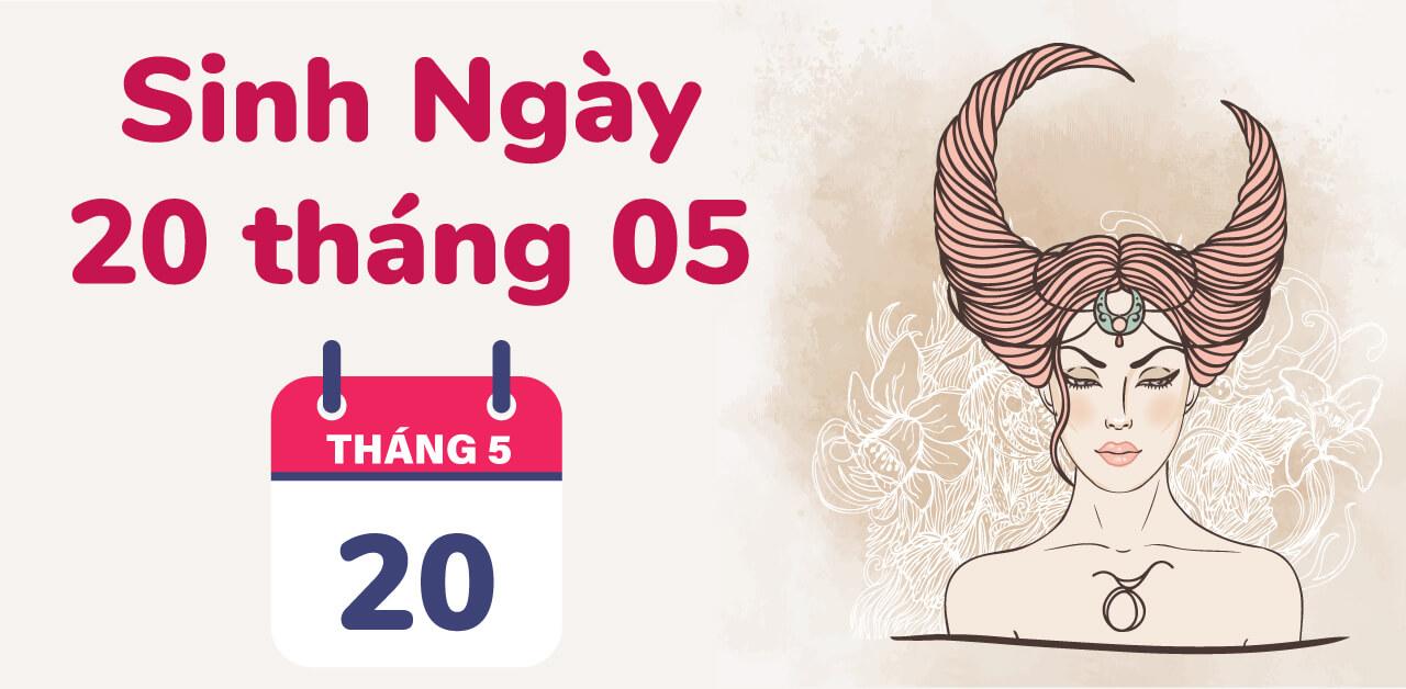 20/5 cung gì? Tính cách, tình yêu, sự nghiệp, sức khoẻ 2023