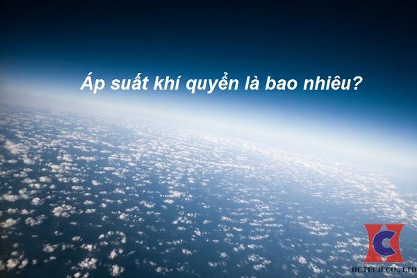 Áp Suất Khí Quyển Là Bao Nhiêu? Công Thức Tính Áp Suất Trong Khí Quyển