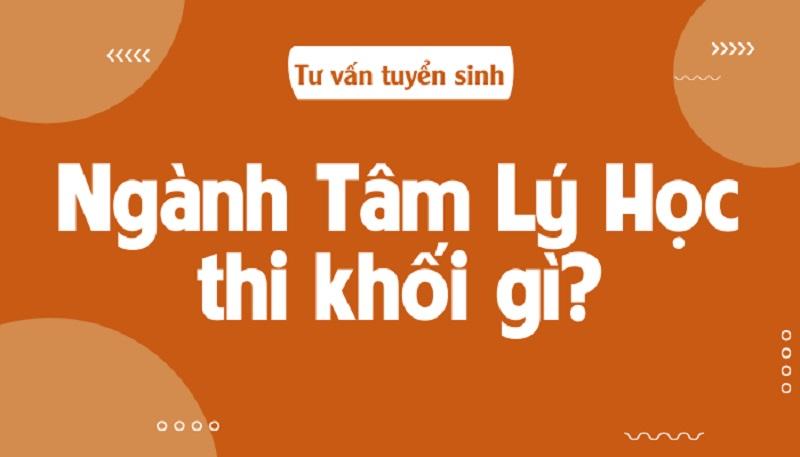 Ngành tâm lý học thi khối gì? Các hình thức xét tuyển Đại học