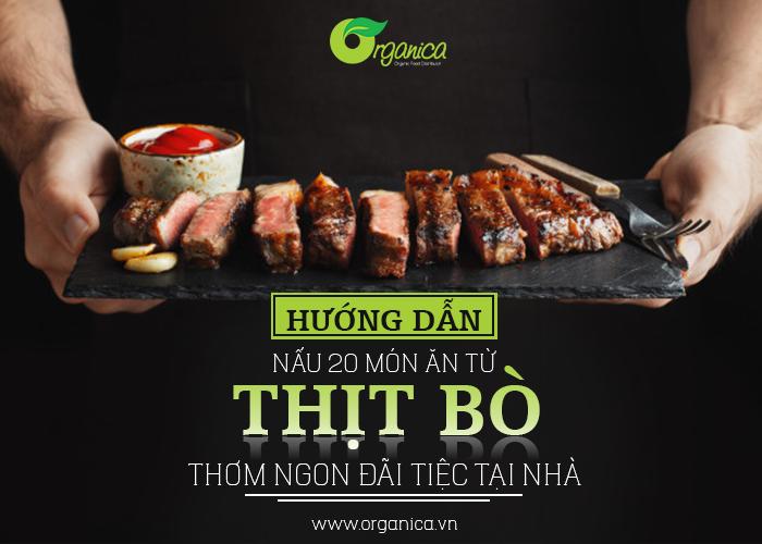 Hướng dẫn nấu 21 món từ thịt bò thơm ngon đãi tiệc tại nhà, ai cũng thích