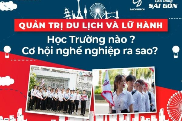 Ngành Quản trị du lịch và lữ hành học trường nào? Cơ hội nghề nghiệp ra sao?