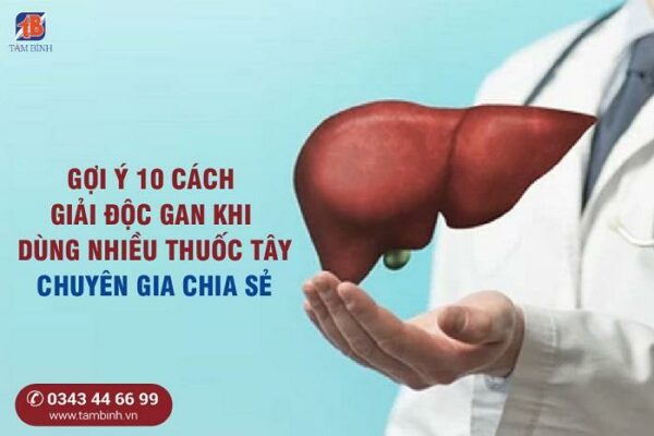 #10 cách giải độc gan khi dùng thuốc tây – Chuyên gia chia sẻ #10 cách giải độc gan khi dùng thuốc tây – Chuyên gia chia sẻ