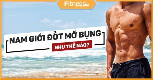 Top 3 cách giảm mỡ bụng cho nam giới đảm bảo tỉ lệ thành công 99%