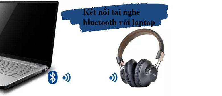 Hướng dẫn cách kết nối tai nghe bluetooth với laptop