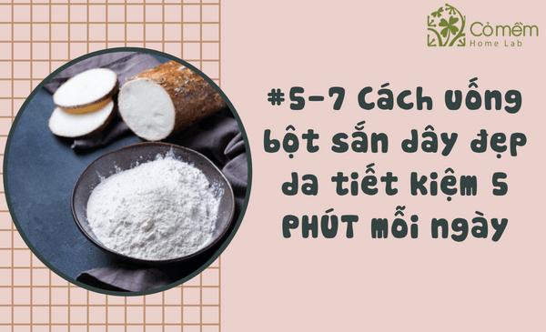 #7 Cách Uống Bột Sắn Dây Đẹp Da Tiết Kiệm 5 PHÚT Mỗi Ngày