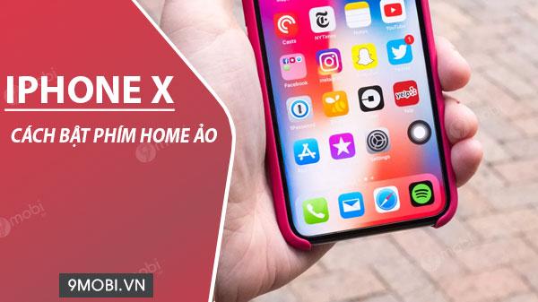 Cách bật phím home ảo trên iPhone X đơn giản