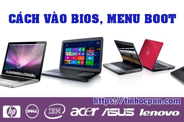 Cách vào BIOS Asus, Acer, Dell, HP, Lenovo | Phím tắt Menu BOOT