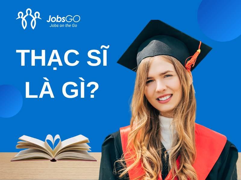 Thạc sĩ là gì? Phân loại & điều kiện học Thạc sĩ