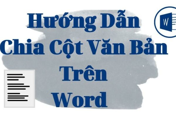 Hướng dẫn cách chia cột trong Word đơn giản và chi tiết nhất