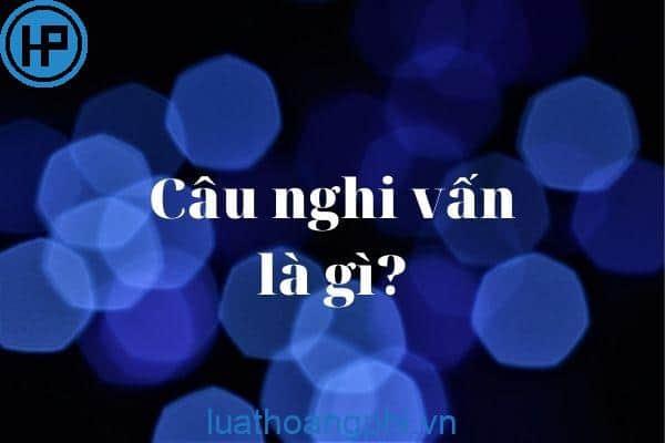 Câu nghi vấn là gì?