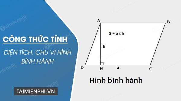 Công thức tính diện tích hình bình hành, chu vi, cách tính thế nào